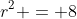 r^2 = 8