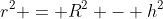 r^2 = R^2 - h^2
