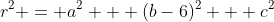r^2 = a^2 + (b-6)^2 + c^2