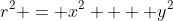 r^2 = x^2  + y^2