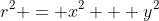 r^2 = x^2 + y^2