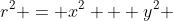 r^2 = x^2 + y^2 