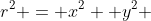 r^2 = x^2 +y^2 