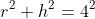r^2+h^2=4^2