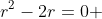 r^2-2r=0 