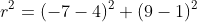 r^2=(-7-4)^2+(9-1)^2