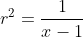 r^2=\frac{1}{x-1}