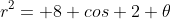 r^2= 8 cos 2 \theta