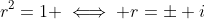 r^2=1 \iff r=\pm i