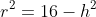 r^2=16-h^2