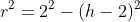 r^2=2^2-(h-2)^2
