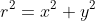 r^2=x^2+y^2