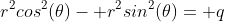 r^2cos^2(\theta)- r^2sin^2(\theta)= q
