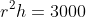 r^2h=3000