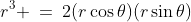 r^2\!:\;\;r^3 \:=\:2(r\cos\theta)(r\sin\theta)