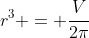 r^3 = \frac{V}{2\pi}