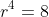 r^4=8