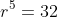 r^5=32