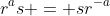 r^as = sr^{-a}
