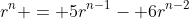 r^n = 5r^{n-1}- 6r^{n-2}