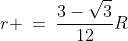 r \:=\:\frac{3-\sqrt{3}}{12}R