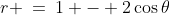 r \:=\:1 - 2\cos\theta