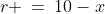 r \:=\:10-x