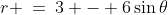 (b)\;r \:=\:3 - 6\sin\theta