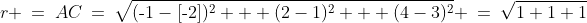 r \:=\:AC\:=\:\sqrt{(\text{-}1-[\text{-}2])^2 + (2-1)^2 + (4-3)^2} \:=\:\sqrt{1+1+1}