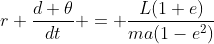 r \frac{d \theta}{dt} = \frac{L(1+e)}{ma(1-e^2)}