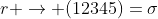 r \rightarrow (12345)=\sigma