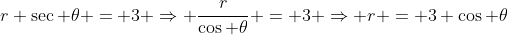 r \sec \theta = 3 \Rightarrow \frac{r}{\cos \theta} = 3 \Rightarrow r = 3 \cos \theta