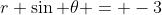r \sin \theta = -3