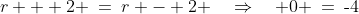 (r-2)(r+2)(2r-3)\!:\;\;r + 2 \:=\:r - 2 \quad\Rightarrow\quad 0 \:=\:\text{-}4