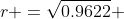 r =\sqrt{0.9622} 