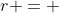 r = 