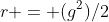 r = (g^2)/2