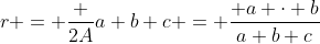 r = \dfrac {2A}{a+b+c} = \dfrac{ a \cdot b}{a+b+c}
