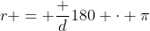 r = \dfrac d{180} \cdot \pi