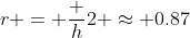 r = \dfrac h2 \approx 0.87