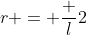 r = \dfrac l2