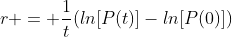 r = \frac{1}{t}(ln[P(t)]-ln[P(0)])