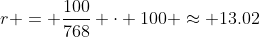 r = \frac{100}{768} \cdot 100 \approx 13.02