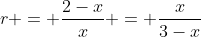 r = \frac{2-x}{x} = \frac{x}{3-x}