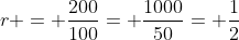 r = \frac{200}{100}= \frac{1000}{50}= \frac{1}{2}