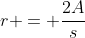 r = \frac{2A}{s}