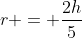r = \frac{2h}{5}