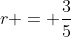 r = \frac{3}{5}