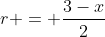 r = \frac{3-x}{2}