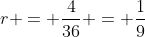 r = \frac{4}{36} = \frac{1}{9}